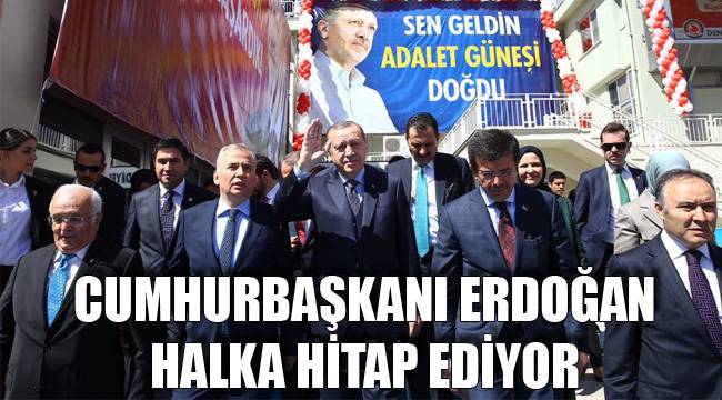 CUMHURBAŞKANI ERDOĞAN HALKA HİTAP EDİYOR