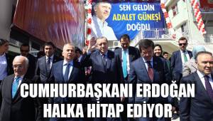 CUMHURBAŞKANI ERDOĞAN HALKA HİTAP EDİYOR