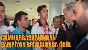 CUMHURBAŞKANINDAN ŞAMPİYON SPORCULARA ÖDÜL