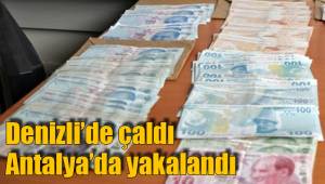 Denizli’de çaldı Antalya’da yakalandı