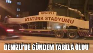 DENİZLİ'DE GÜNDEM TABELA OLDU