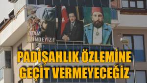 DENİZLİ PADİŞAHLIK ÖZLEMİNE GEÇİT VERMEYECEK