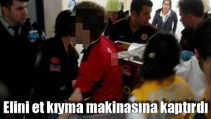 Elini et kıyma makinasına kaptırdı