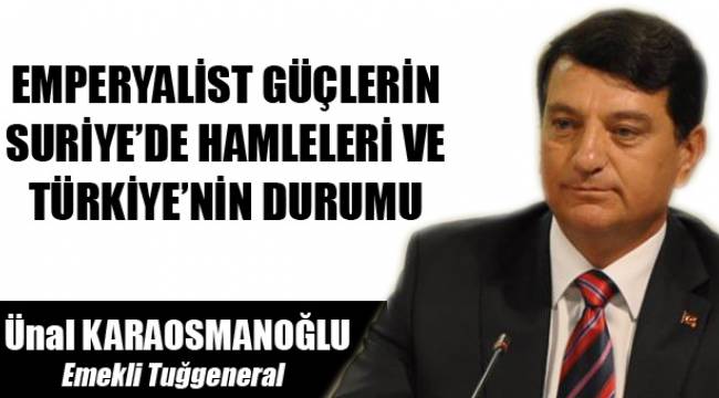 EMPERYALİST GÜÇLERİN SURİYE’DE HAMLELERİ VE TÜRKİYE’NİN DURUMU