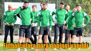 Futbolculara para dopingi yapıldı