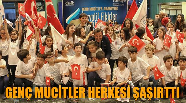 GENÇ MUCİTLER HERKESİ ŞAŞIRTTI
