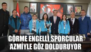 GÖRME ENGELLİ SPORCULAR AZMİYLE GÖZ DOLDURUYOR