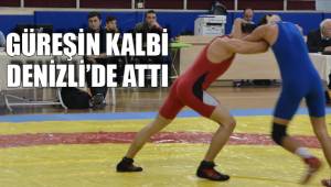 GÜREŞİN KALBİ DENİZLİ’DE ATTI