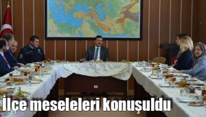 İlçe meseleleri konuşuldu