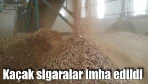 Kaçak sigaralar imha edildi