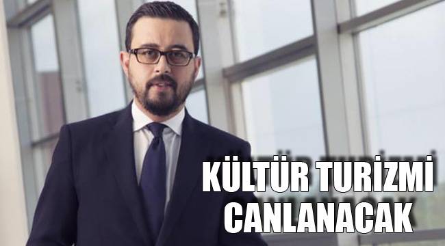 KÜLTÜR TURİZMİ CANLANACAK