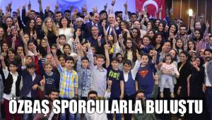 ÖZBAŞ SPORCULARLA BULUŞTU