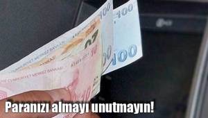 Paranızı almayı unutmayın!