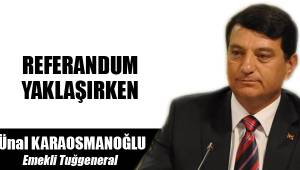 REFERANDUM YAKLAŞIRKEN