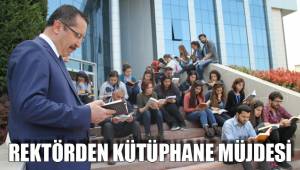 REKTÖR BAĞ’DAN KÜTÜPHANE MÜJDESİ