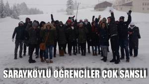 SARAYKÖYLÜ ÖĞRENCİLER ÇOK ŞANSLI