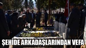 ŞEHİDE ARKADAŞLARINDAN VEFA