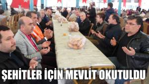 ŞEHİTLER İÇİN MEVLİT OKUTULDU