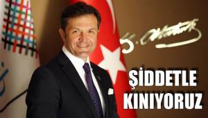 ŞİDDETLE KINIYORUZ