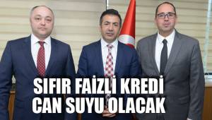 SIFIR FAİZLİ KREDİ CAN SUYU OLACAK