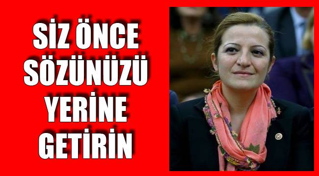SİZ ÖNCE SÖZÜNÜZÜ YERİNE GETİRİN