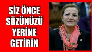 SİZ ÖNCE SÖZÜNÜZÜ YERİNE GETİRİN