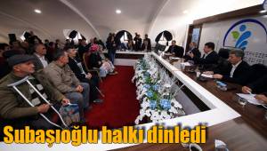 Subaşıoğlu halkı dinledi