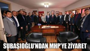 SUBAŞIOĞLU’NDAN MHP’YE ZİYARET