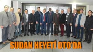 SUDAN HEYETİ DTO’DA