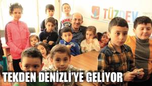 TEKDEN DENİZLİ’YE GELİYOR
