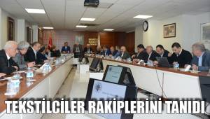 Tekstilciler rakiplerini tanıdı