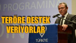 TERÖRE DESTEK VERİYORLAR
