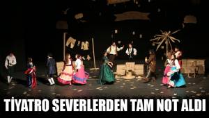 TİYATRO SEVERLERDEN TAM NOT ALDI