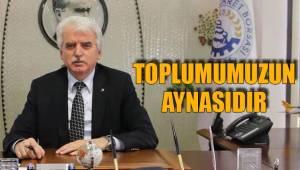 TOPLUMUMUZUN AYNASIDIR