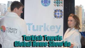 Turkish Towels Global Home Show'da