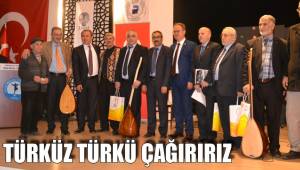 TÜRKÜZ TÜRKÜ ÇAĞIRIRIZ