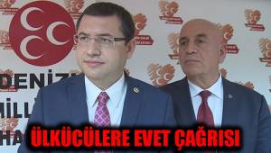 ÜLKÜCÜLERE EVET ÇAĞRISI