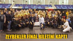 ZEYBEKLER FİNAL BİLETİNİ KAPTI