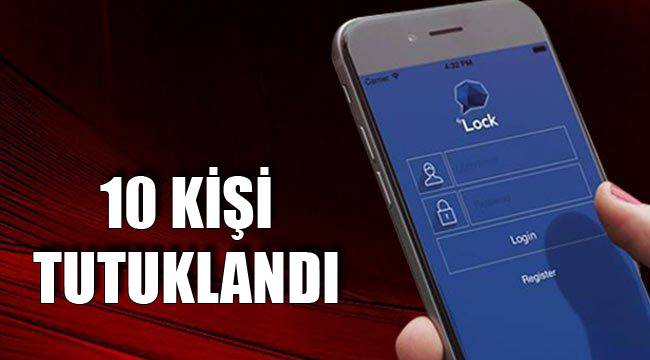 10 kişi tutuklandı