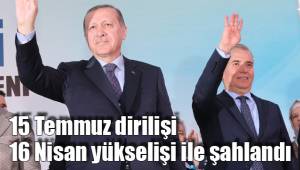 15 Temmuz dirilişi 16 Nisan yükselişi ile şahlandı
