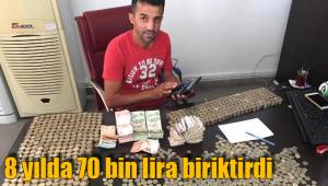 8 yılda 70 bin lira biriktirdi