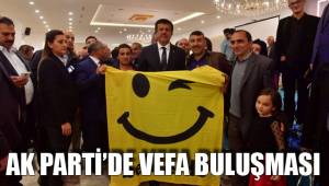 AK PARTİ’DE VEFA BULUŞMASI