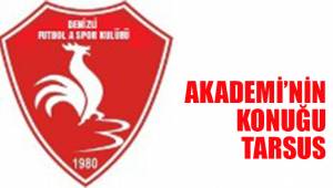 AKADEMİ’NİN KONUĞU TARSUS