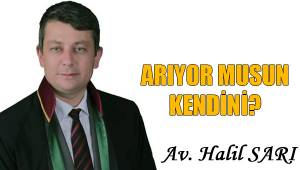 ARIYOR MUSUN KENDİNİ?