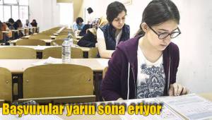 Başvurular yarın sona eriyor