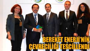 BEREKET ENERJİ’NİN ÇEVRECİLİĞİ TESCİLLENDİ