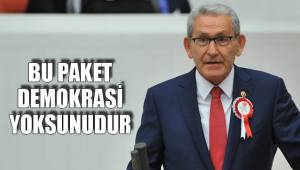BU PAKET DEMOKRASİ YOKSUNUDUR