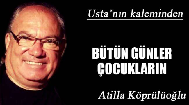 BÜTÜN GÜNLER ÇOCUKLARIN