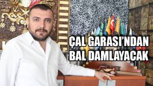 ÇAL GARASI’NDAN BAL DAMLAYACAK
