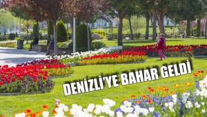 DENİZLİ’YE BAHAR GELDİ